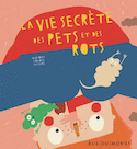 Vie secrète des pets et des rots (La)